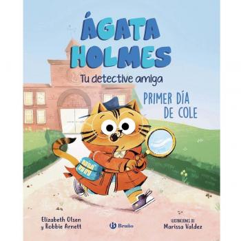 Ágata Holmes 1. Primer día de cole: Tu detective amiga.