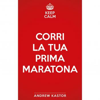 Keep calm e corri la tua prima maratona