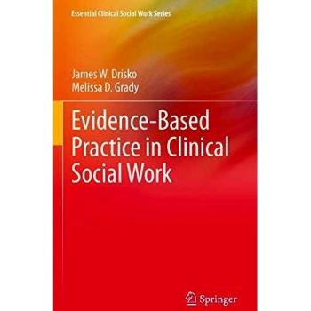 Evidence-Based Practice in Clinical Social Work (Essential Clinical Social Work Series)