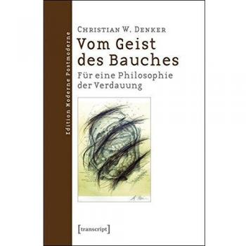 Vom Geist des Bauches: Für eine Philosophie der Verdauung