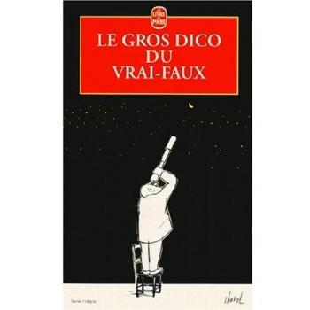 Le gros dico du vrai-faux