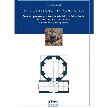 Per Giuliano da Sangallo. Note sul progetto per Santa Maria dell'Umiltà a Pistoia sul vestibolo della basilica e Santa Maria forisportam