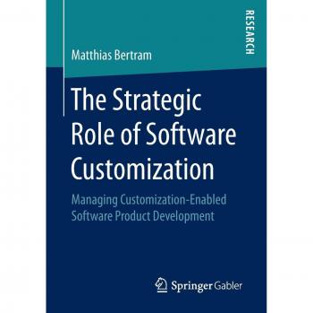 The Strategic Role of Software Customization: Managing Customization-Enabled Software Product Development