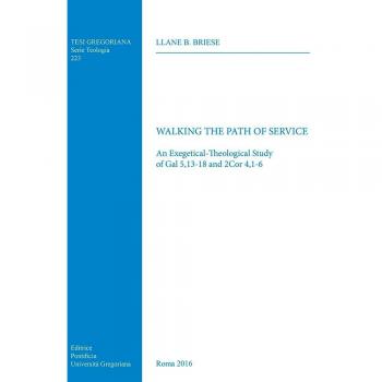 Walking the path of service. An exegetical-theological study of Gal 5,13-18 and 2Cor 4,1-6