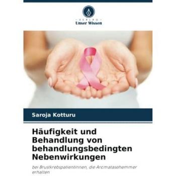 Häufigkeit und Behandlung von behandlungsbedingten Nebenwirkungen: bei Brustkrebspatientinnen, die Aromatasehemmer erhalten