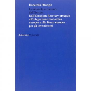 La rinascita economica dell'Europa. Dall'European Recovery program all'integrazione economica europea e alla Banca europea per gli investimenti