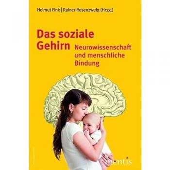Das soziale Gehirn: Neuerowissenschaft und menschliche Bindung