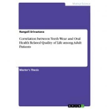 Correlation between Teeth Wear and Oral Health Related Quality of Life among Adult Patients