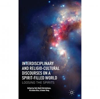 Interdisciplinary and Religio-Cultural Discourses on a Spirit-Filled World
