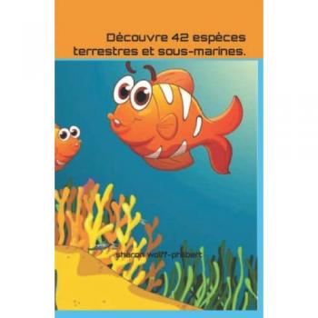 Découvre 42 espèces terrestres et sous-marines.