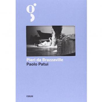 Pieri da Brazzaville. La straordinaria avventura di un esploratore friulano in Africa