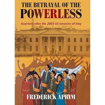 The Betrayal of the Powerless: Assyrians After the 2003 Us Invasion of Iraq