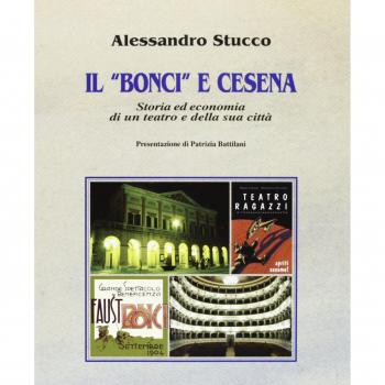 Il «Bonci» e Cesena. Storia ed economia di un teatro e della sua città