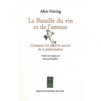 La Bataille du vin et de l'amour : Comment j'ai sauvé le monde de la parkerisation