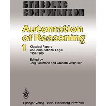 Automation of Reasoning: Classical Papers on Computational Logic 1957-1966