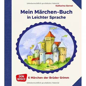 Mein Märchen-Buch in Leichter Sprache: 6 Märchen der Brüder Grimm
