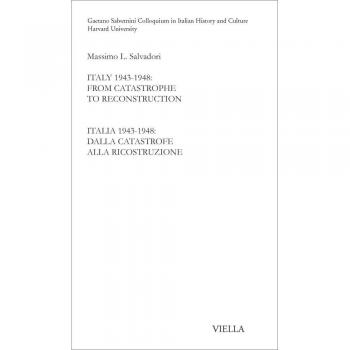 Italy 1943-1948. From catastrophe to reconstruction. Ediz. italiana e inglese