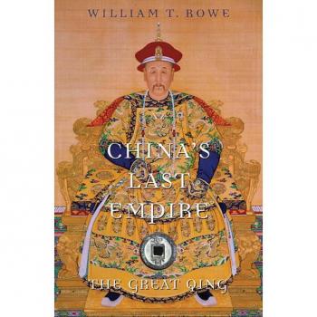 China's Last Empire: The Great Qing (History of Imperial China)