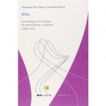 Vita. La fisiologia in Germania tra materialismo e vitalismo (1848-1935)