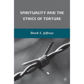 Palgrave Spirituality and Ethics of Torture