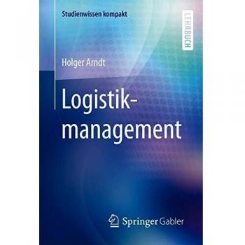 Holger Arndt Logistikmanagement (Studienwissen Kompakt)