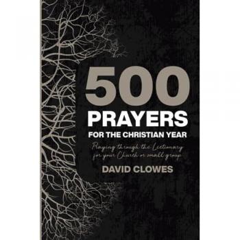 David Clowes 500 Prayers For The Christian Year
