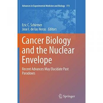 Cancer Biology and the Nuclear Envelope: Recent Advances in Experimental Medicine and Biology, Band 773