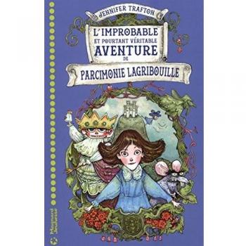 L'improbable et pourtant véritable aventure de Parcimonie Lagribouille