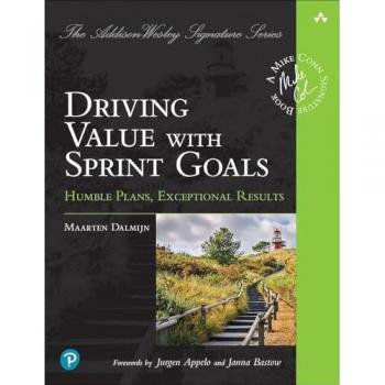 Driving Value with Sprint Goals : Humble Plans, Exceptional Results