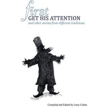 First Get His Attention: and other stories from different traditions
