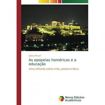 Murari, Juliana: As epopeias homéricas e a educação