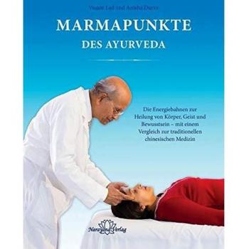 Marmapunkte des Ayurveda: Die Energiebahnen zur Heilung von Körper, Geist und Bewusstsein – mit einem Vergleich zur traditionellen chinesischen Medizin