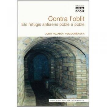 Contra l'oblit. Els refugis antiaeris poble a poble