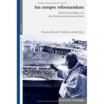 Ius semper reformandum: Reformvorschläge aus der Kirchenrechtswissenschaft