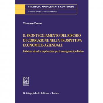 Il fronteggiamento del rischio di corruzione nella prospettiva economico-aziendale. Problemi attuali e implicazioni per il management pubblico