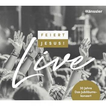 Feiert Jesus! Live – 30 Jahre voller Musik