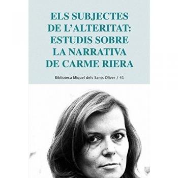 Els subjectes de l'alteritat: estudis sobre la narrativa de Carme Riera