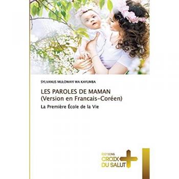 LES PAROLES DE MAMAN (Version en Francais-Coréen): La Première École de la Vie