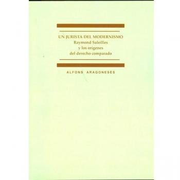 Un jurista del modernismo: Raymond Saleilles y los orígenes del derecho comparado (Tapa blanda).