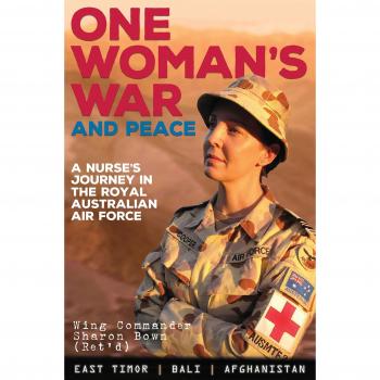 One Woman's War and Peace: A Nurse's Journey in the Royal Australian Air Force b