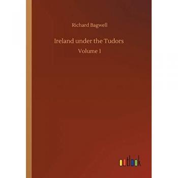 Ireland under the Tudors: Volume 1 von Richard Bagwell