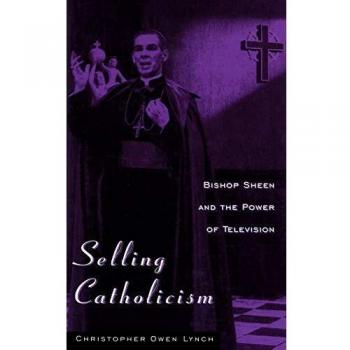 Selling Catholicism : Bishop Sheen and the Power of Television, Hardcover by ...