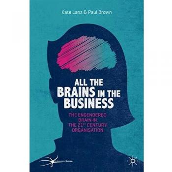 All the Brains in the Business: The Engendered Brain in the 21st Century Organisation