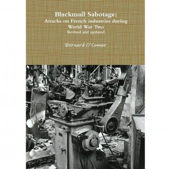 Blackmail Sabotage: Attacks on French industries during World War Two