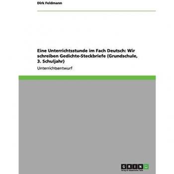 Eine Unterrichtsstunde im Fach Deutsch: Wir schreiben Gedichte-Steckbriefe (Grundschule, 3. Schuljahr)