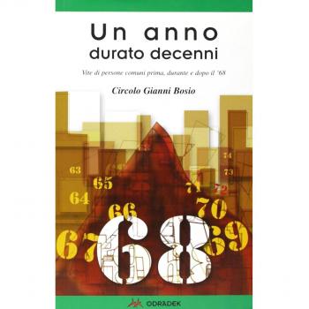 Un anno durato decenni. Vite di persone comuni prima, durante e dopo il '68
