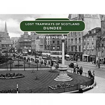 Lost Tramways of Scotland: Dundee