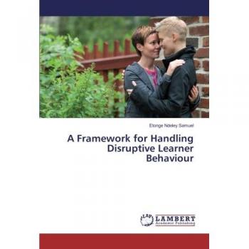 Samuel, Etonge Ndeley: A Framework for Handling Disruptive Learner Behaviour