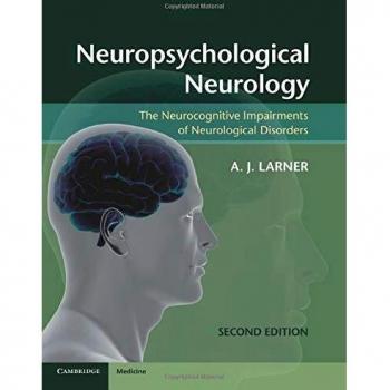 Neuropsychological Neurology : The Neurocognitive Impairments of Neurological...