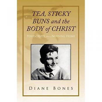 ''TEA STICKY BUNS and the BODY OF CHRIST'': Postscripts from a Nursing Home